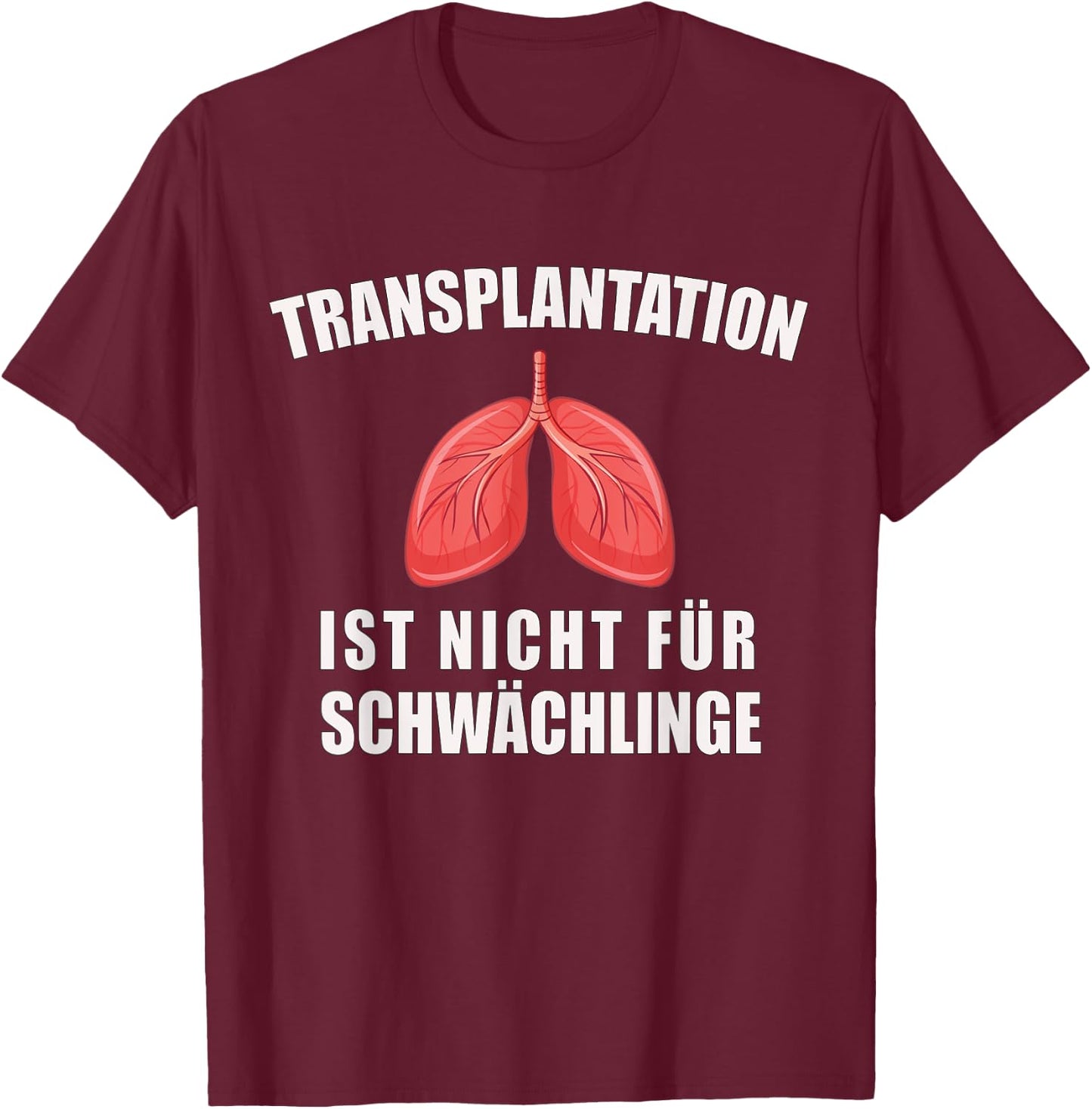 Lungen Transplantation Lungentransplantation T-Shirt - T-Shirt | Maroon