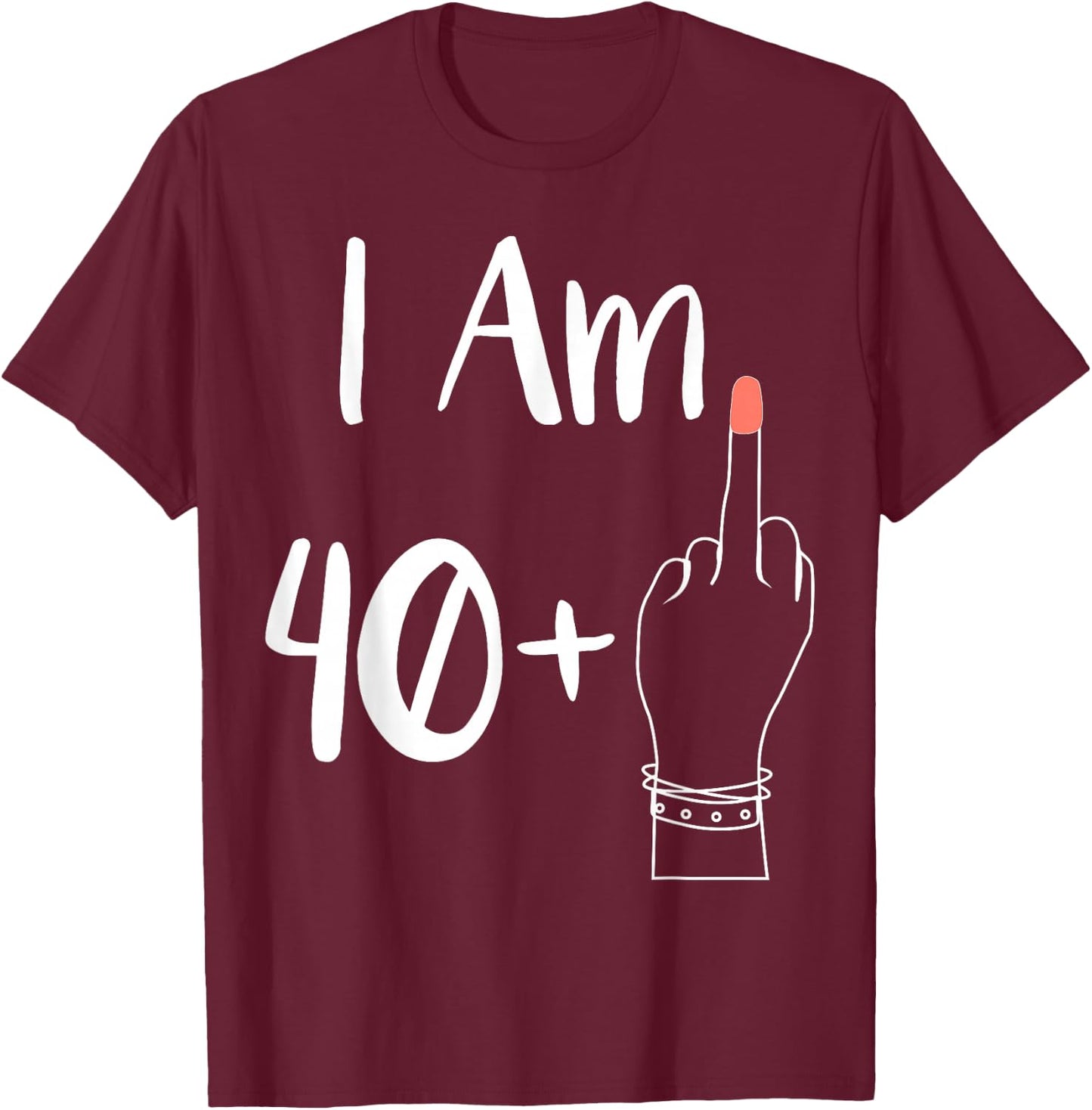 I'm 40 Plus 1 Middle Finger For A 41st Woman 41 Years Old , Black, S T-Shirt - T-Shirt | Maroon