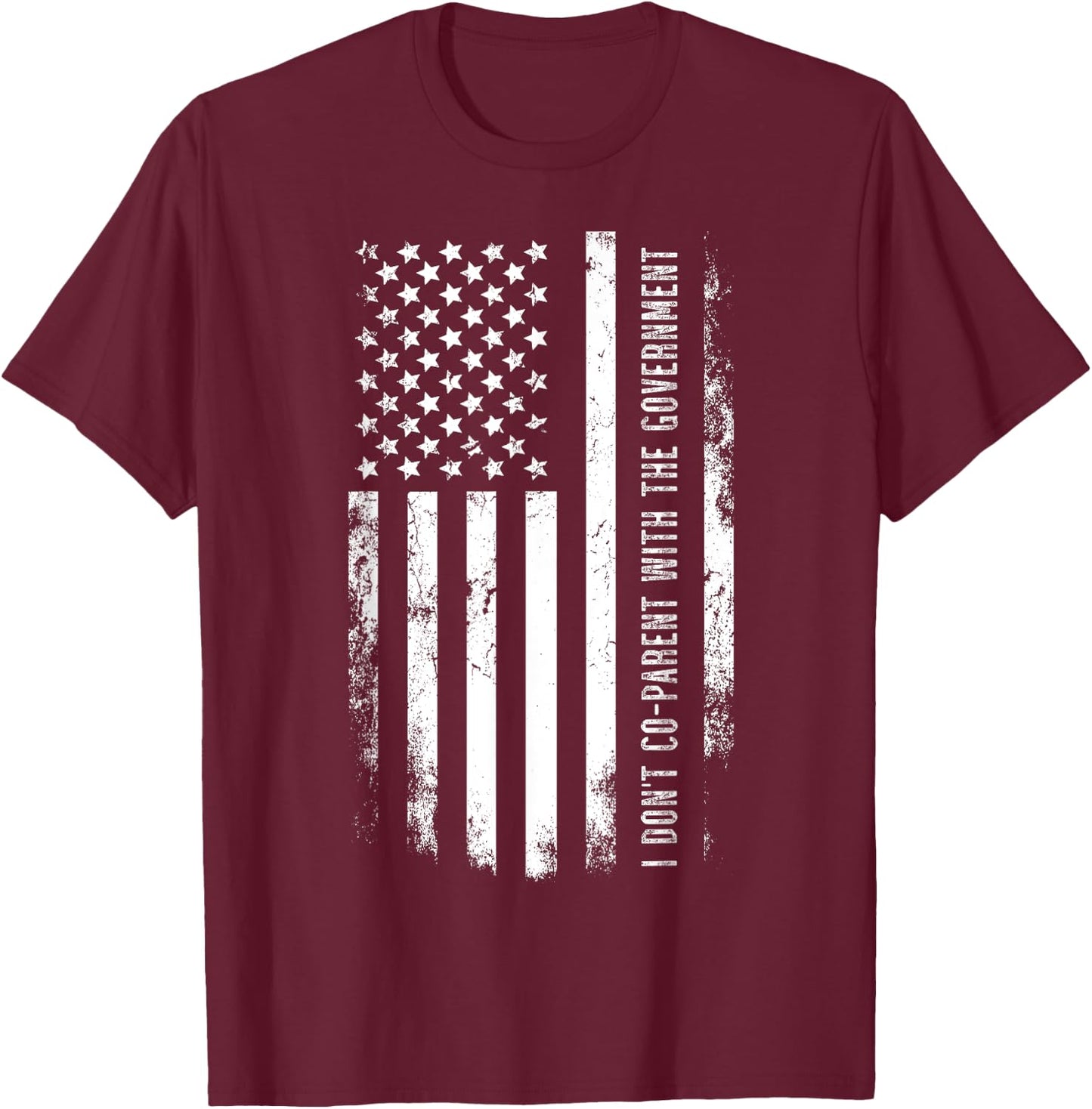 I Don’t Coparent With The Government T-Shirt - T-Shirt | Maroon