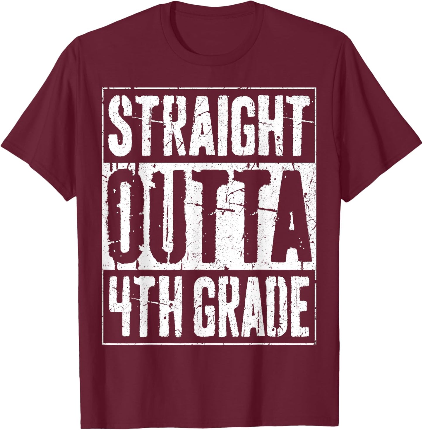 Straight Outta 4th Grade Shirt Fourth Grade Graduation T-Shirt - T-Shirt | Maroon