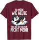 Penguin So Müde Wie Heute War Ich Seit Gestern Nicht Mehr [German Language], black T-Shirt - T-Shirt | Maroon