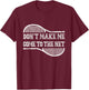 Don't Make Me Come to the Net, Funny Tennis Player T-Shirt - T-Shirt | Maroon