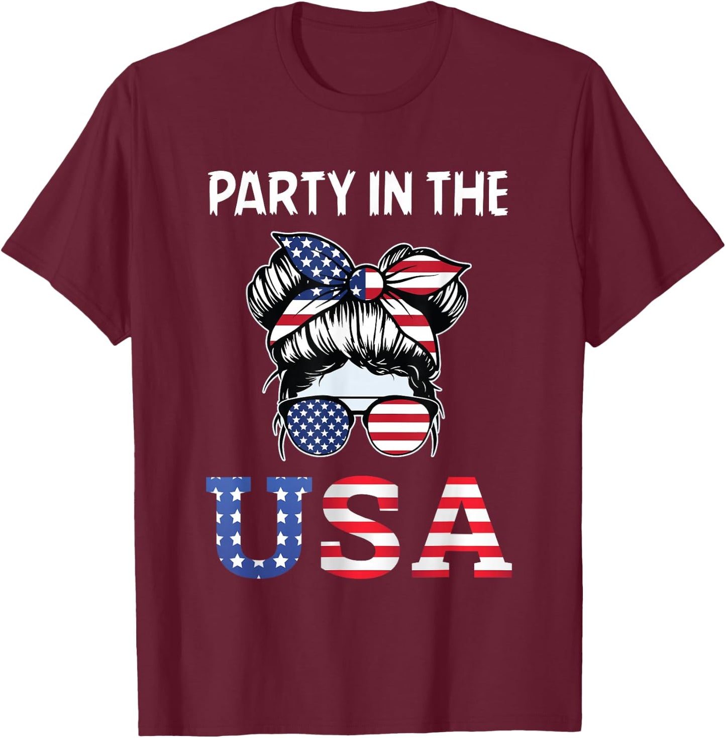 Party in the USA Messy Bun 4th of July Patriotic Women Girl T-Shirt - T-Shirt | Maroon