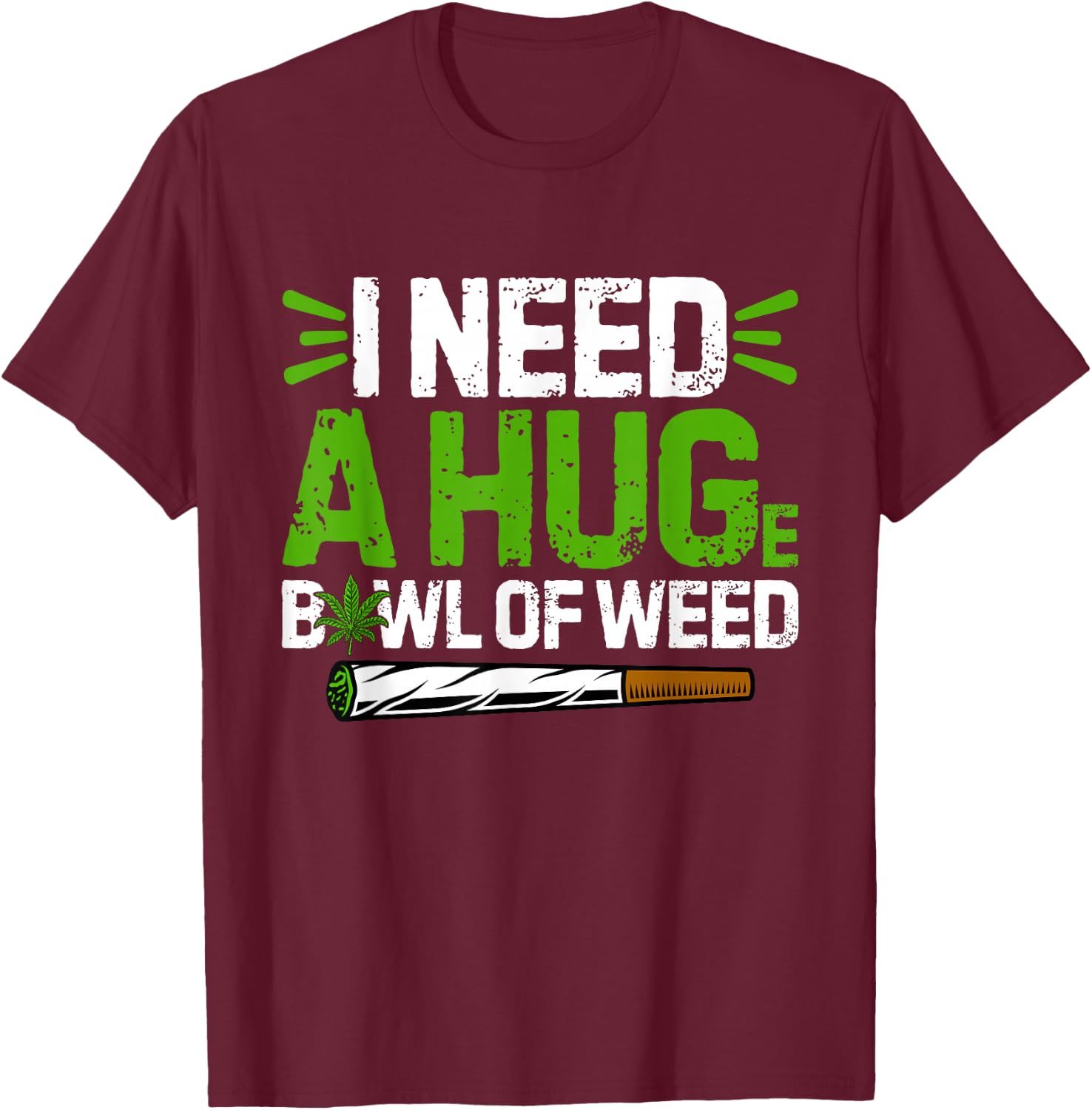 Generic -Adults Black Hemp 100% Cotton Short Sleeve X-Small I Need A Hug Funny Huge Bowl Of Weed Smoking Marijuana T-Shirt - T-Shirt | Maroon