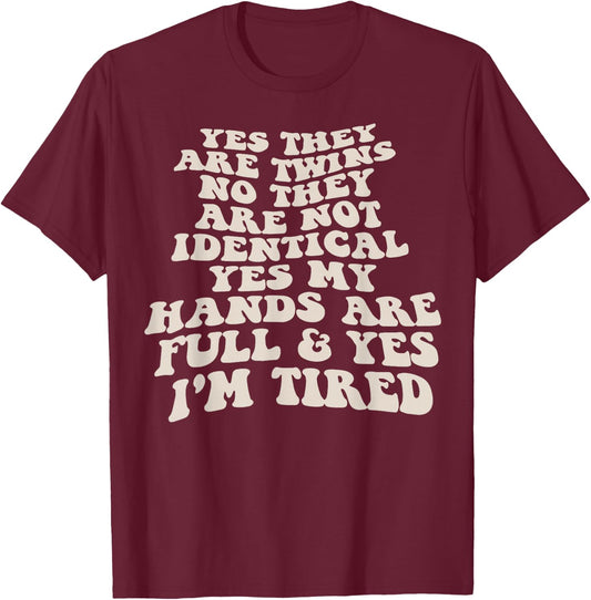 Yes They Are Twins No They Are Not Identical Yes My Hands T-Shirt - T-Shirt | Maroon