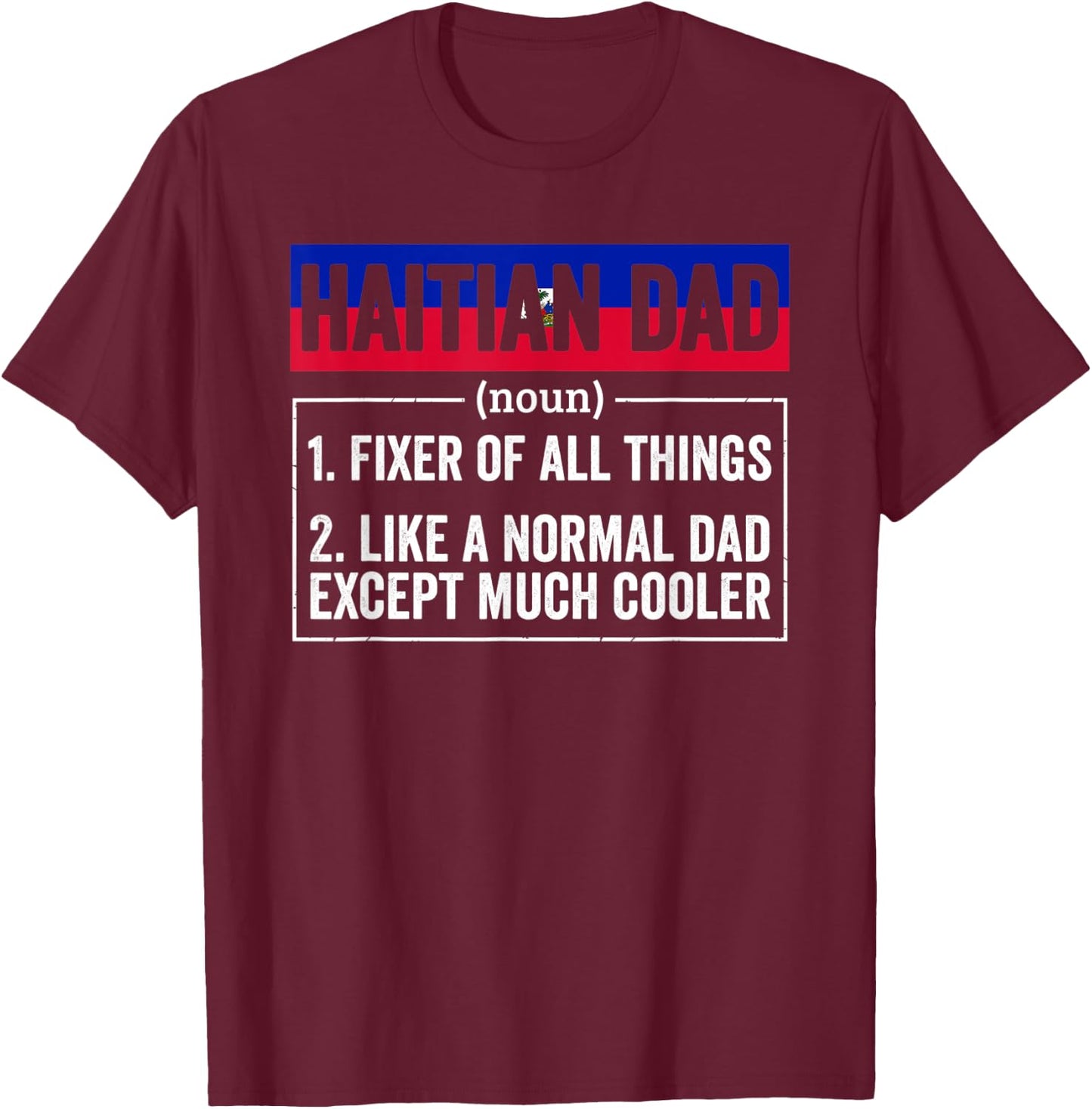 Haitian Dad Noun Funny Haiti Heritage T-Shirt - T-Shirt | Maroon