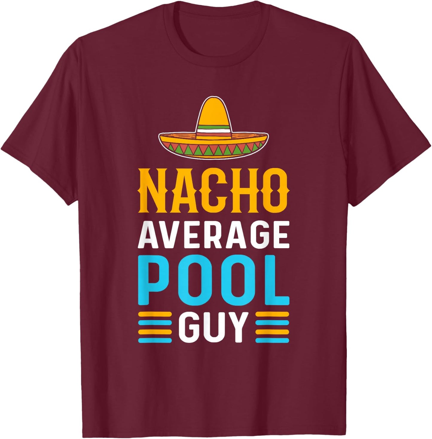 Nacho Average Pool Guy. Pool Cleaner. Pool Guy T-Shirt - T-Shirt | Maroon