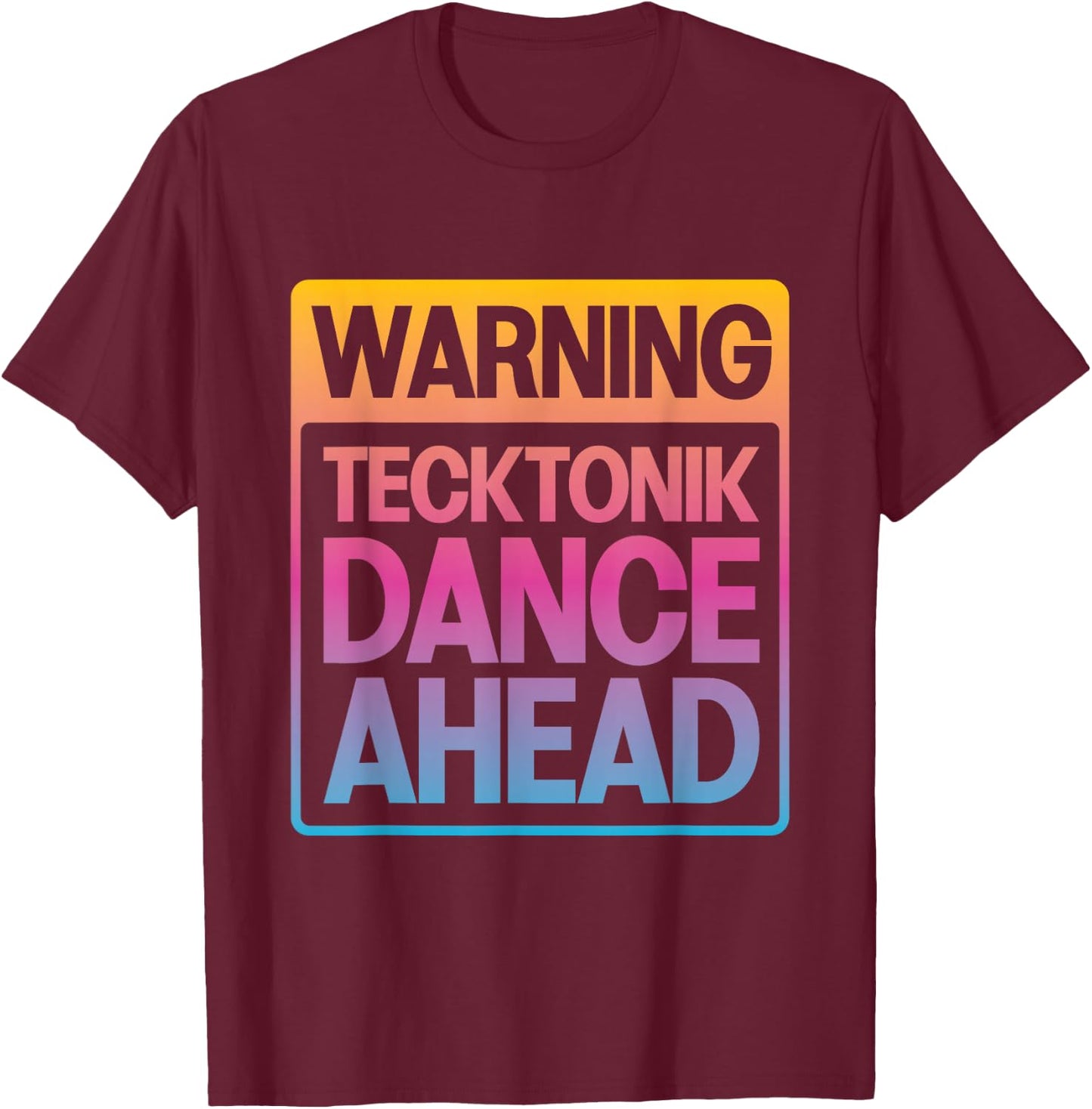 Warning: Tecktonik Dance Ahead , Black, S T-Shirt - T-Shirt | Maroon