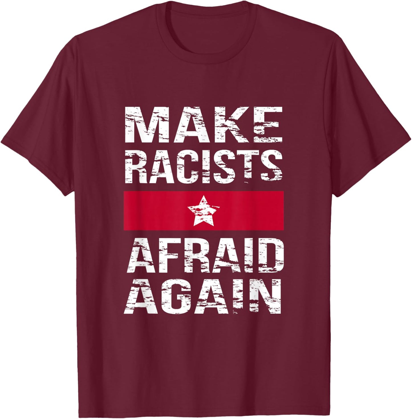 Macht Rassisten wieder Angst , Antirassismus, Antirassist T-Shirt - T-Shirt | Maroon