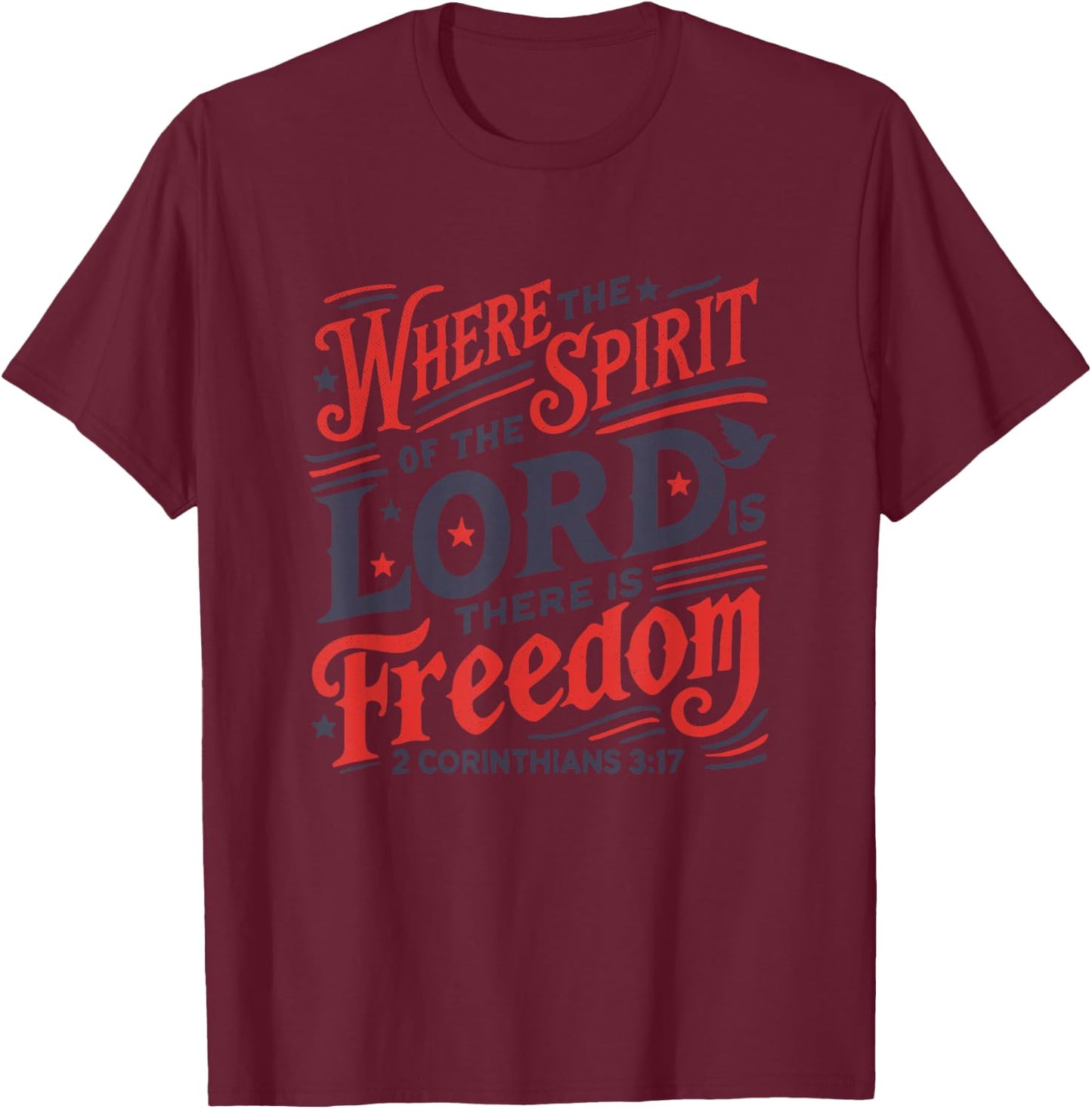 Where Spirit of Lord is There is Freedom 2 Corinthians 3:17 T-Shirt - T-Shirt | Maroon