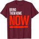 Bring Them Home Now T-Shirt - T-Shirt | Maroon