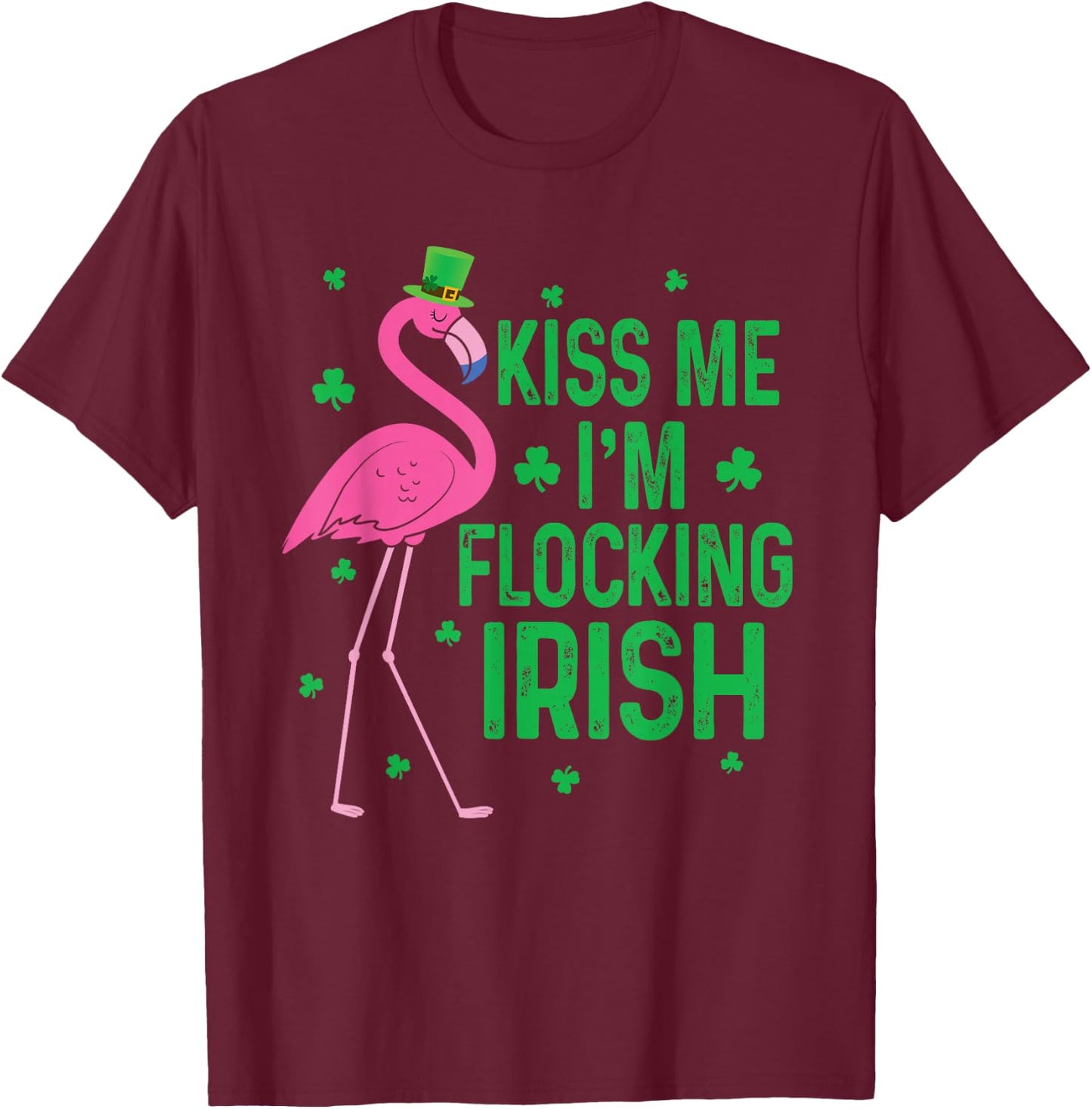 Kiss Me I'm Flocking Irish Flamingo Funny St Patricks Day T-Shirt - T-Shirt | Maroon