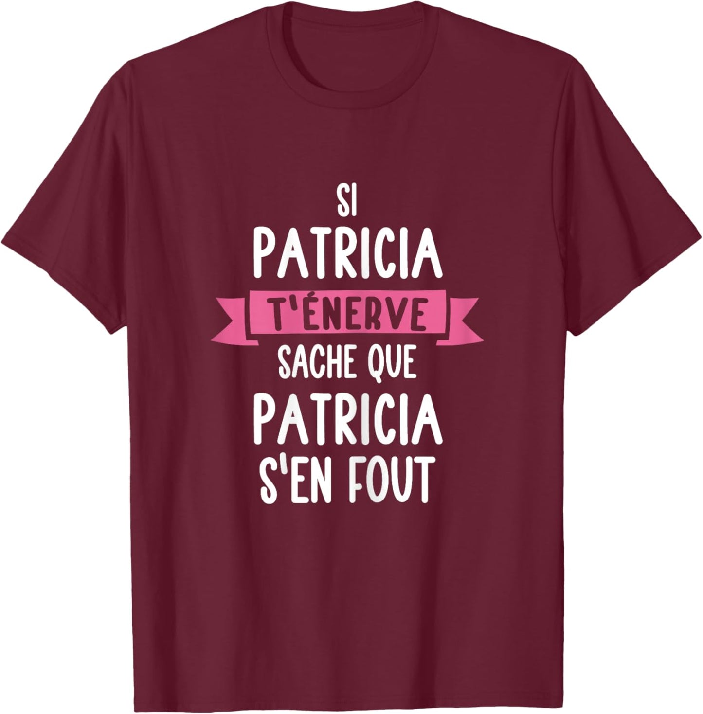 Gift Woman Humor Personalised Name Patricia , Black T-Shirt - T-Shirt | Maroon