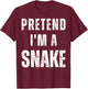 Funny Halloween Costume - Pretend I'm a Snake T-Shirt - T-Shirt | Maroon