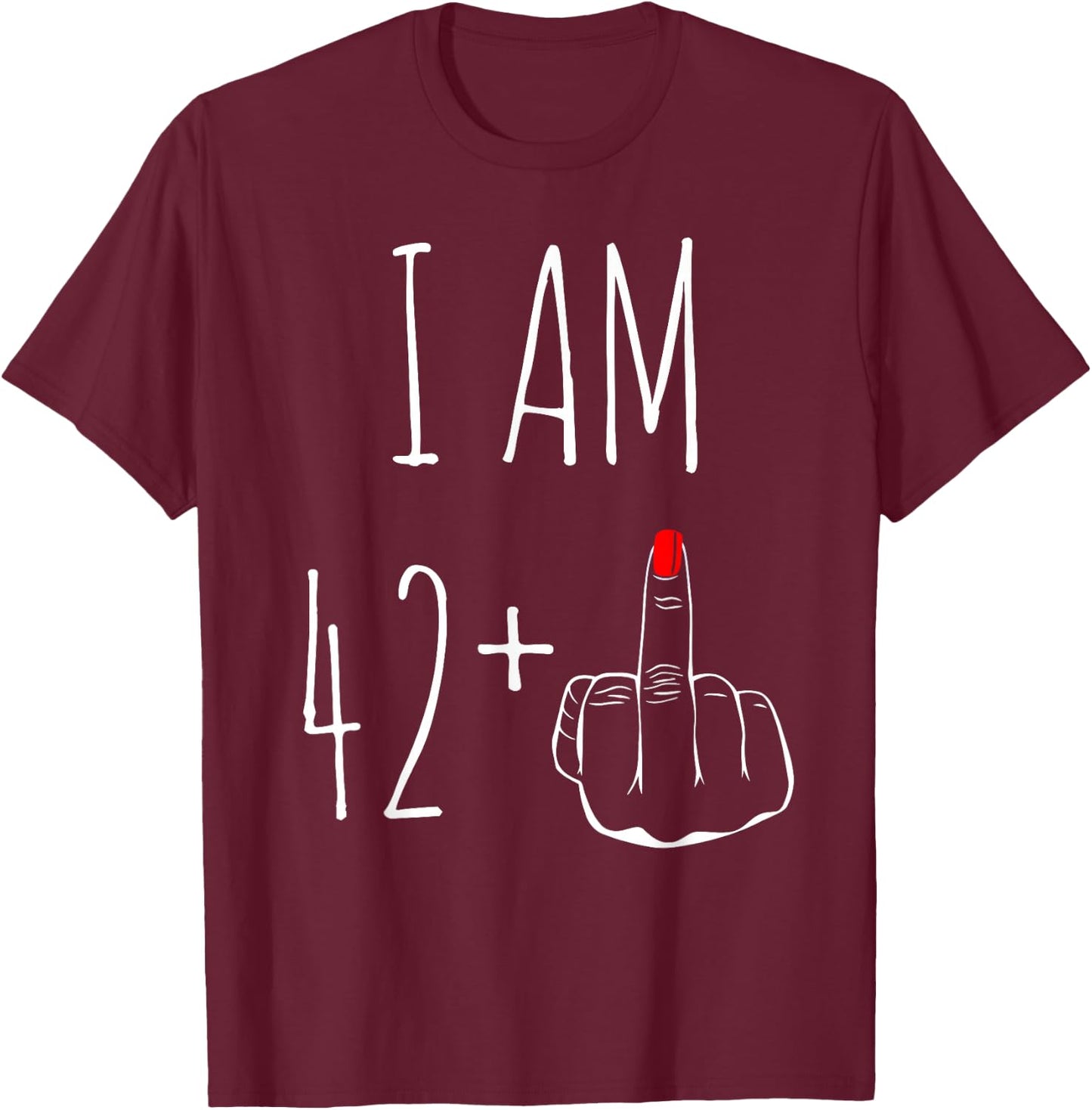 I Am 42 Plus 1 Middle Finger 43rd Birthday , black, S T-Shirt - T-Shirt | Maroon