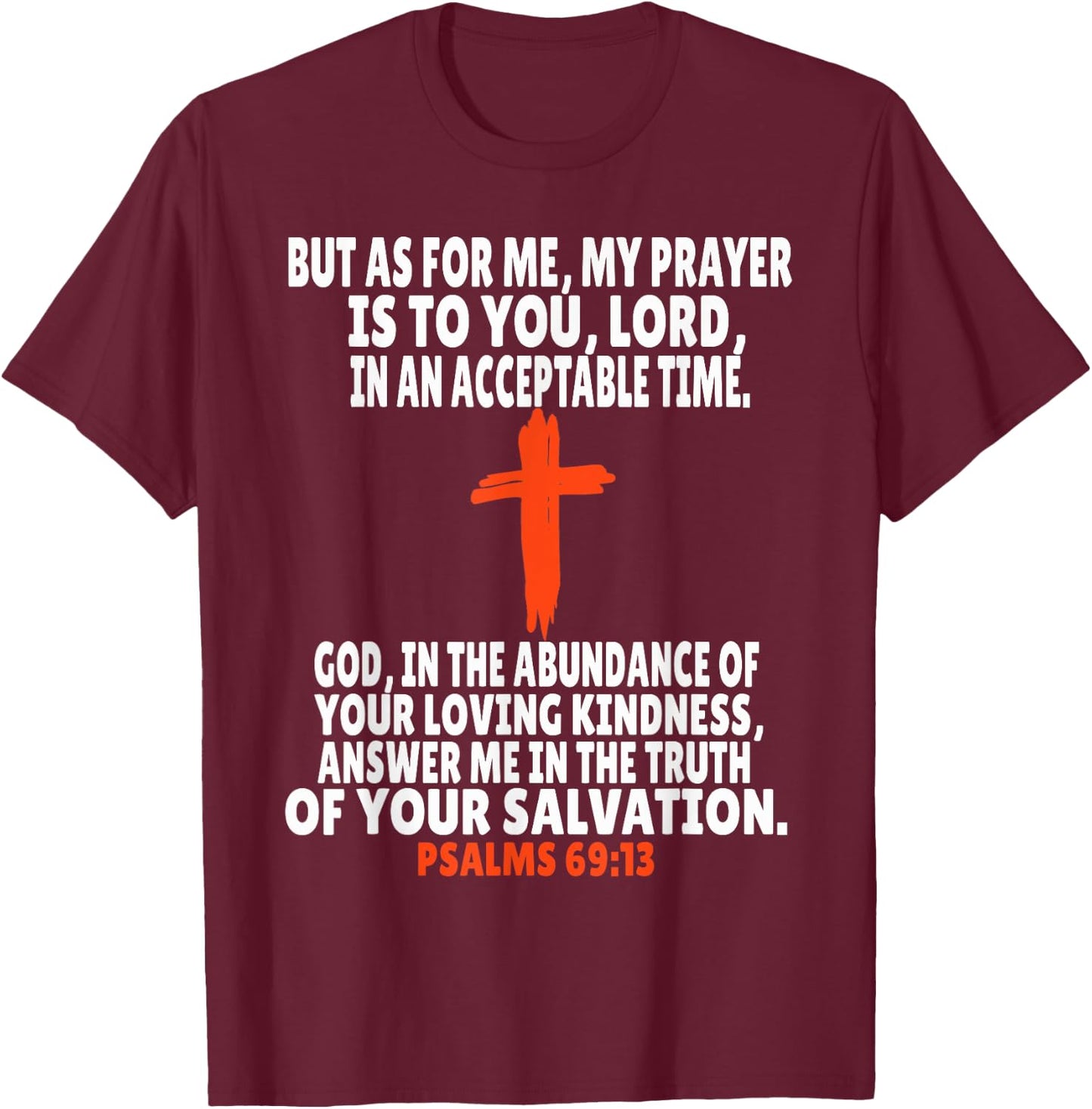 Psalms 69:13 Bible Verses Scripture T-Shirt - T-Shirt | Maroon