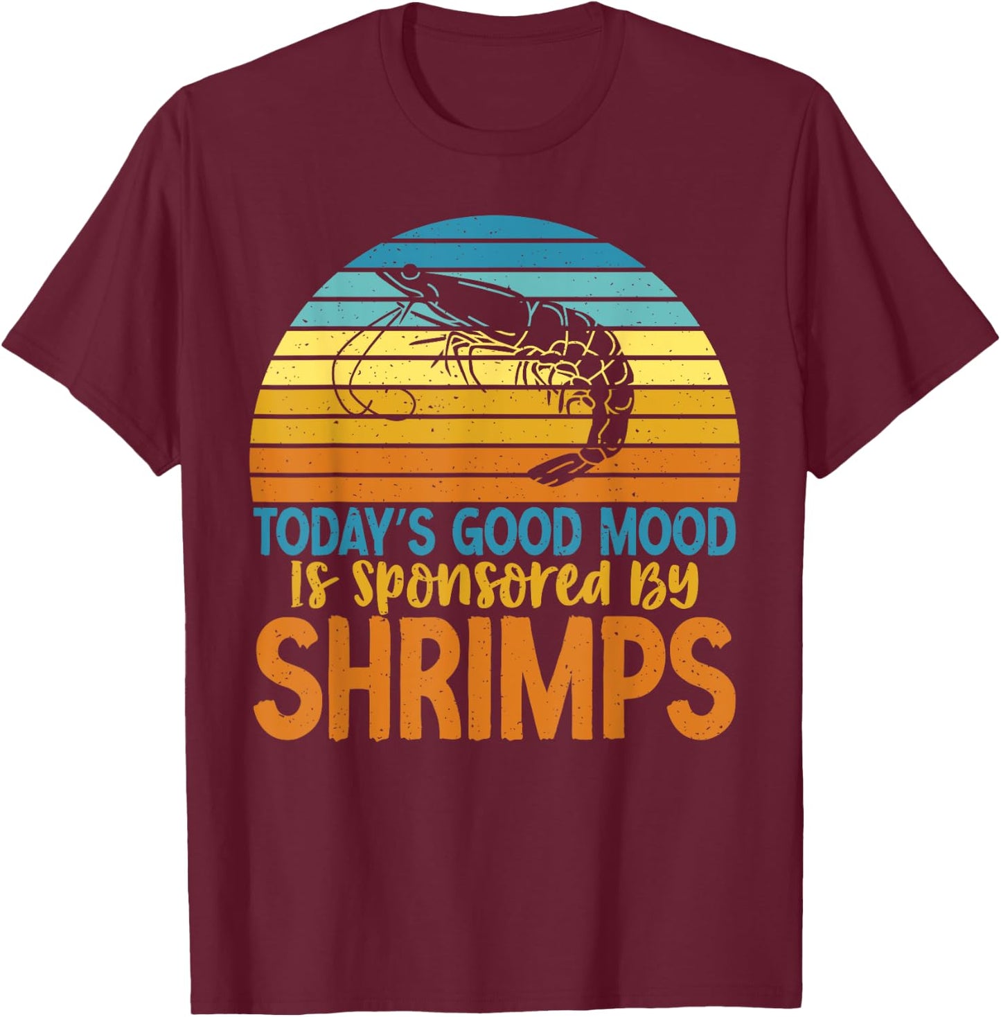 Todays good mood is sponsored by Shrimps Lover T-Shirt - T-Shirt | Maroon