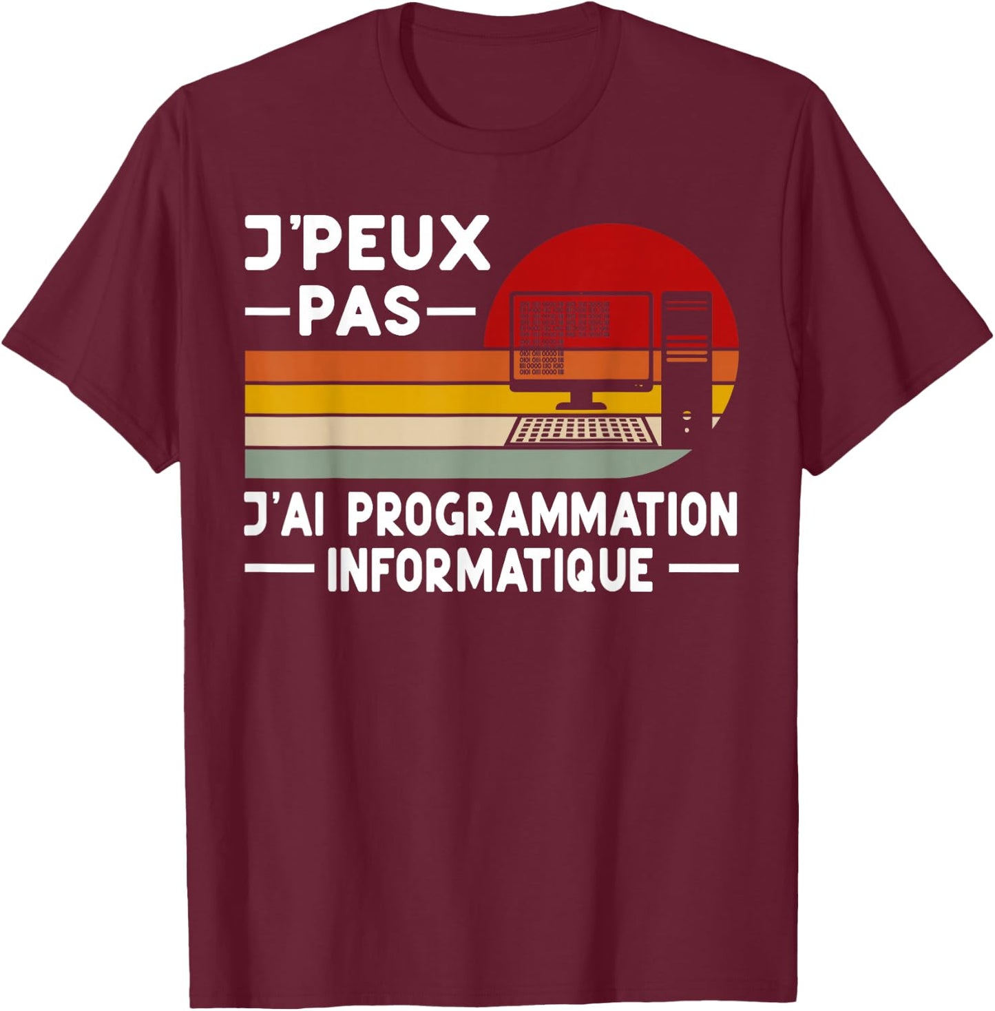 Je Peux Pas J'ai Programming Computer Humor Coding , Black, S T-Shirt - T-Shirt | Maroon