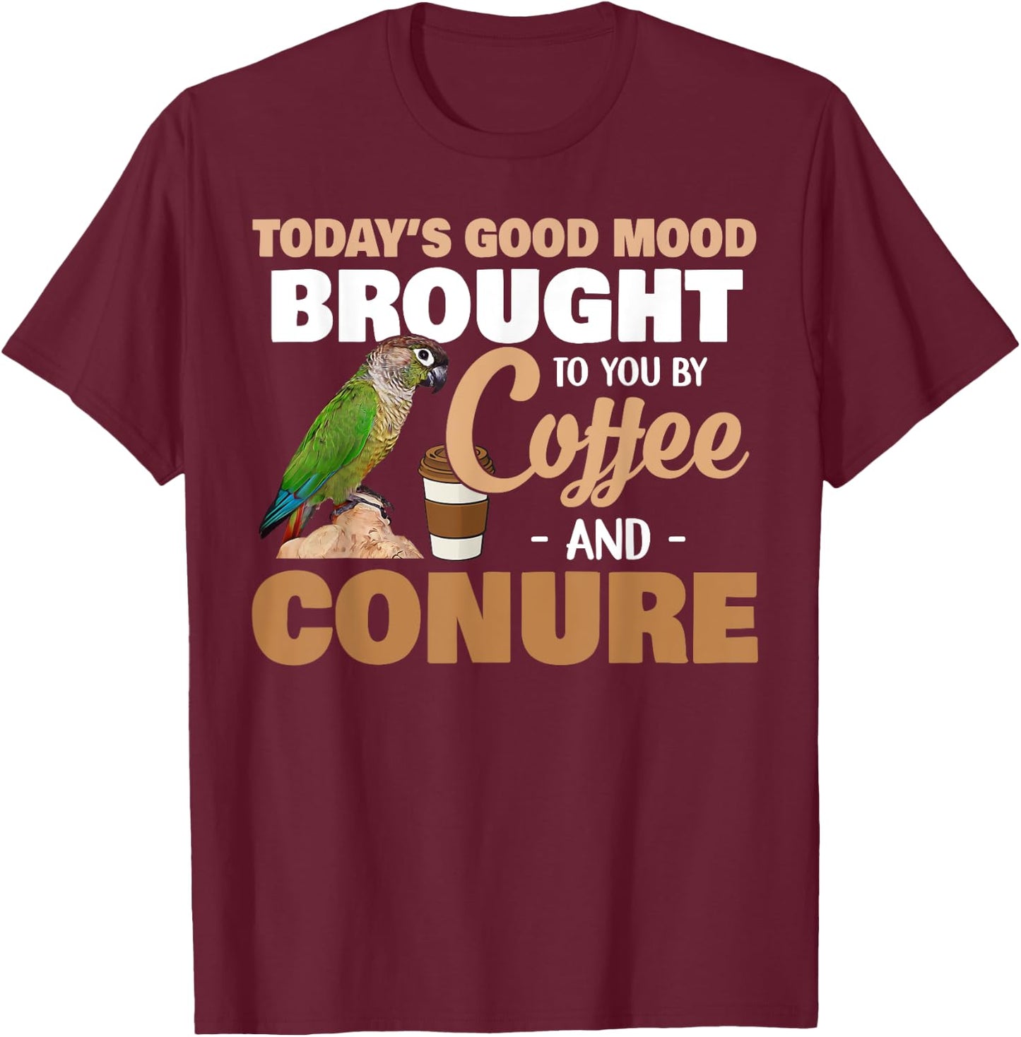 Green Cheek Conure, Good Coffee and Conure Parrot T-Shirt - T-Shirt | Maroon