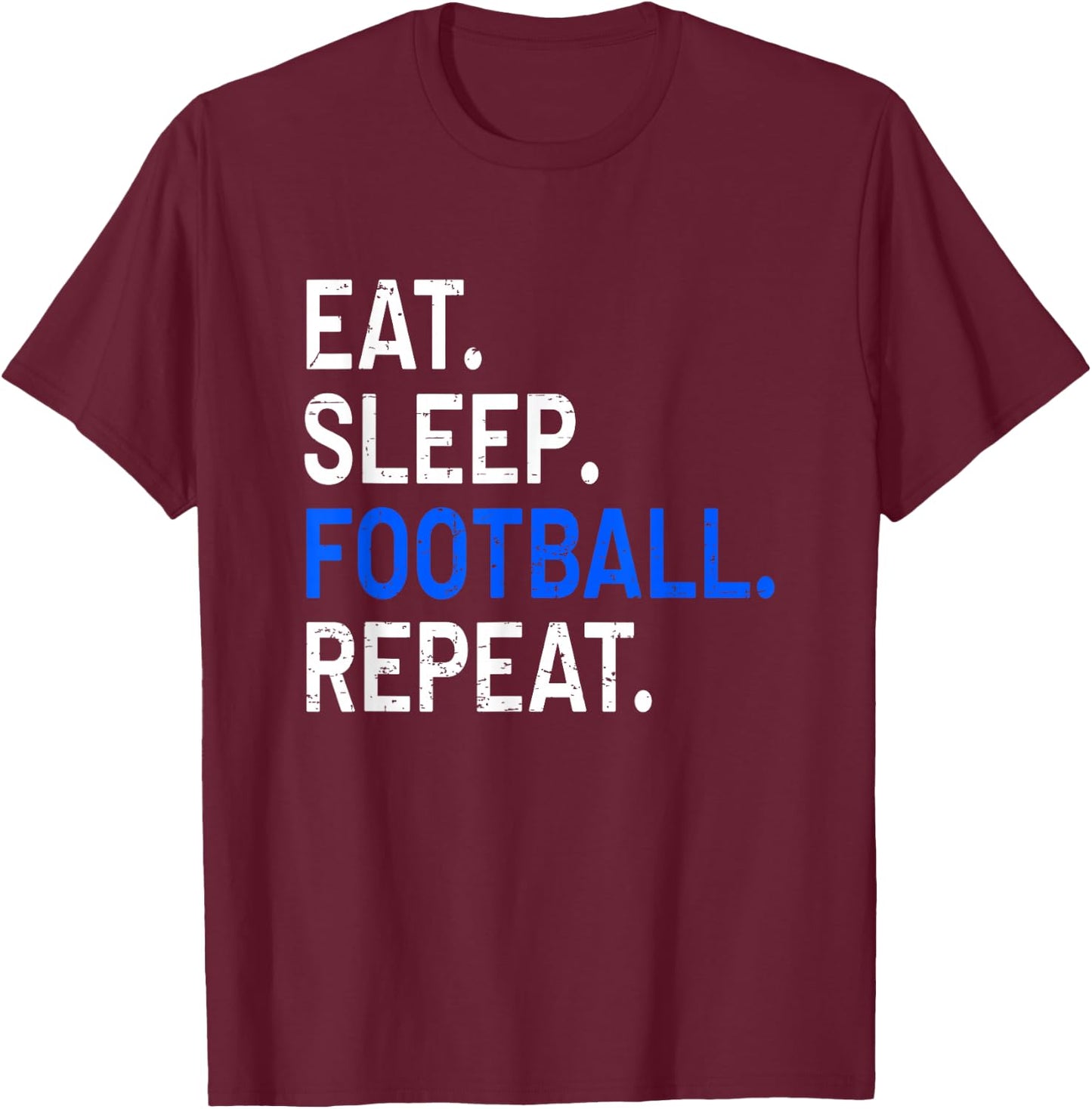 Eat Sleep Football Repeat - Funny Sports Gift T-Shirt - T-Shirt | Maroon