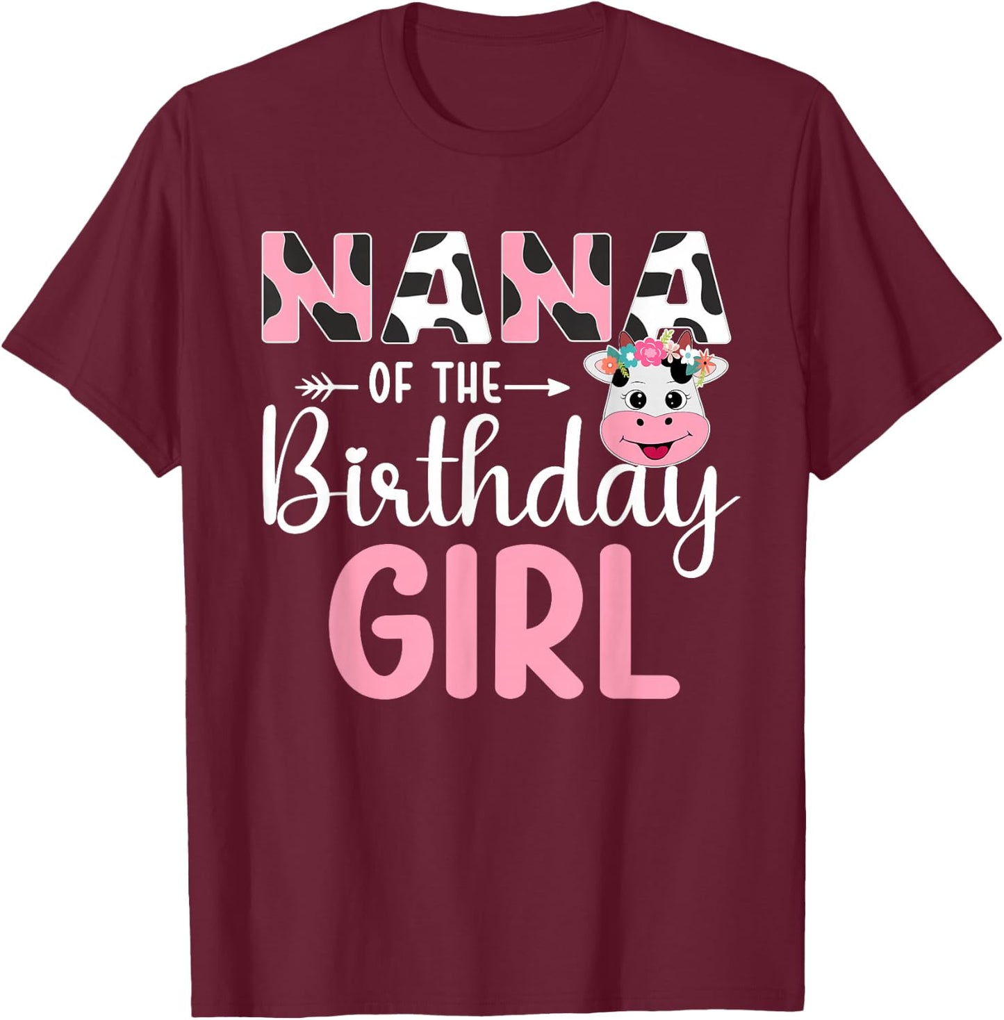Nana Of The Birthday Girl Farm Cow 1 St Birthday Girl T-Shirt - T-Shirt | Maroon