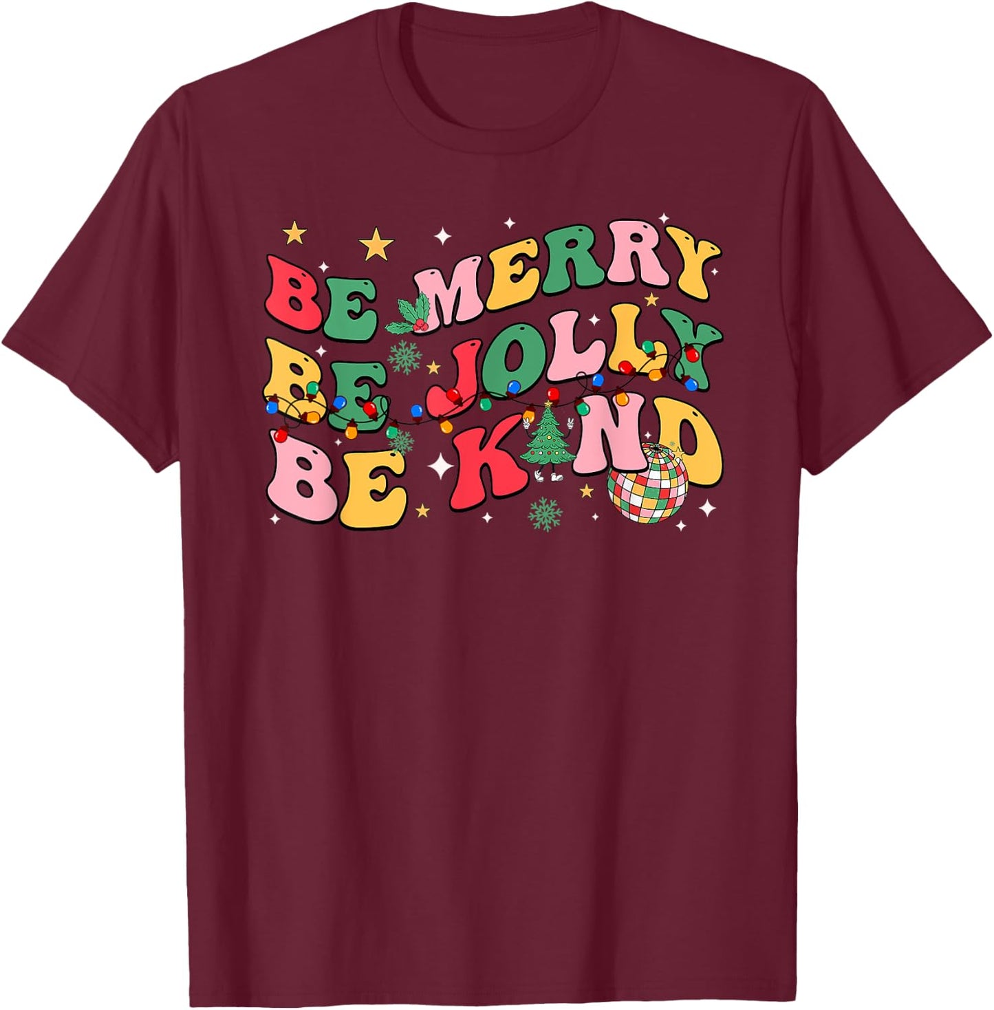 Groovy Be Merry Be Jolly Be Kind Merry Christmas Teacher T-Shirt - T-Shirt | Maroon