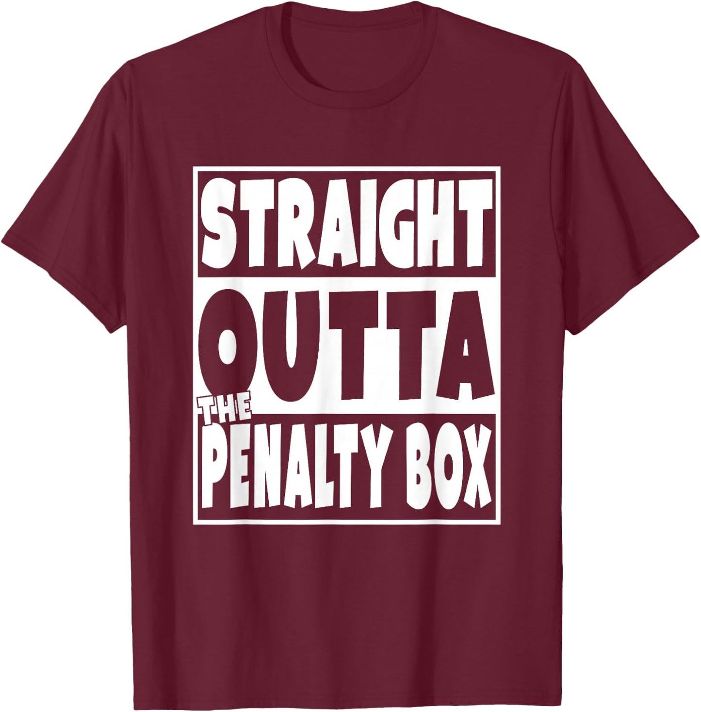 Straight Outta The Penalty Box Funny Hockey Gift T-Shirt - T-Shirt | Maroon