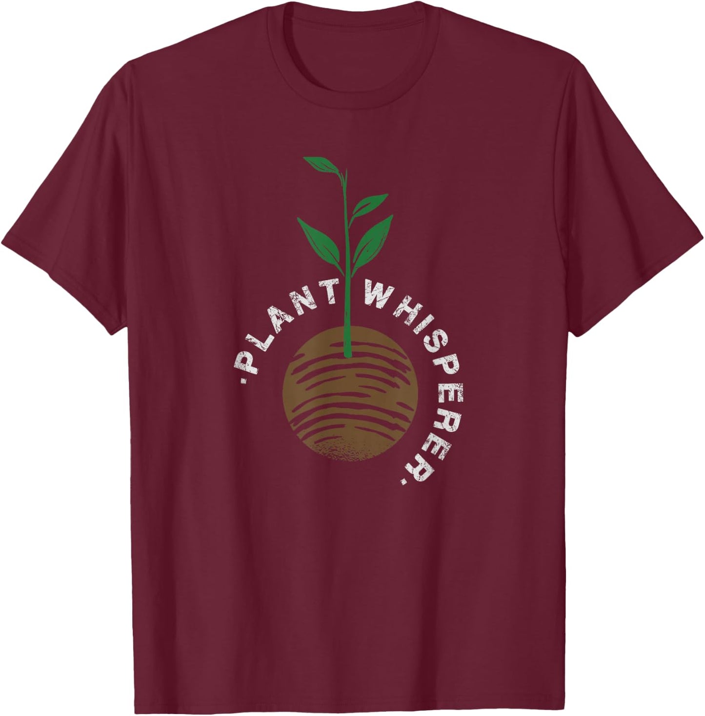 Plant Gardener Gardening Design Plant Whisperer T-Shirt - T-Shirt | Maroon