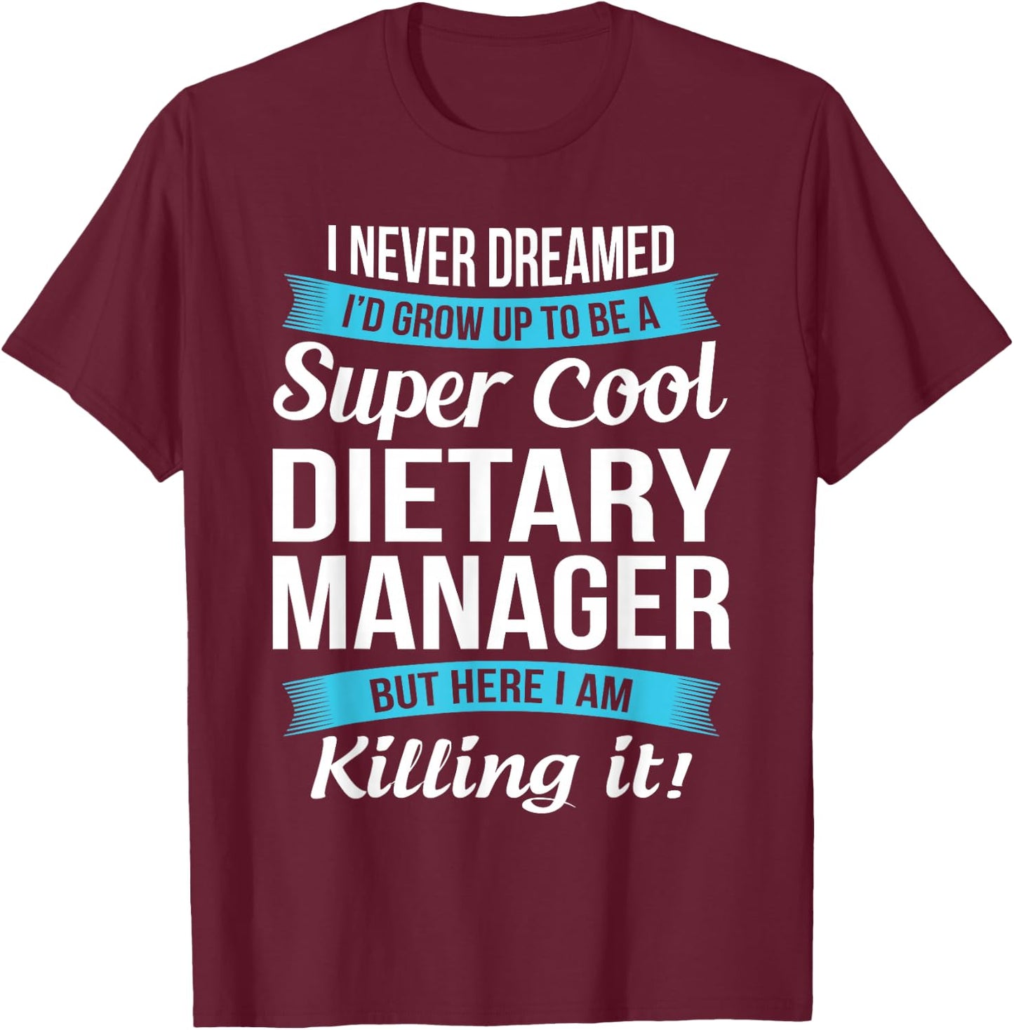 Funny Dietary Manager Gift T-Shirt - T-Shirt | Maroon