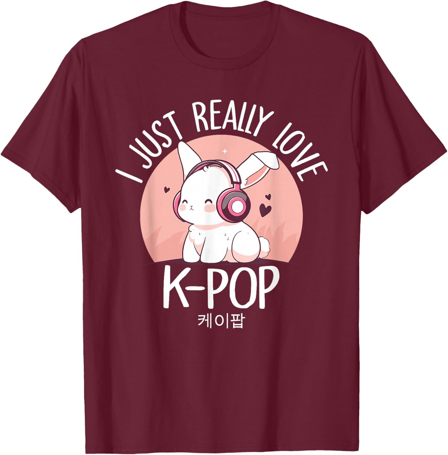 K-pop Rabbit Korean pop I Just Really Love Kpop Merchandise T-Shirt - T-Shirt | Maroon