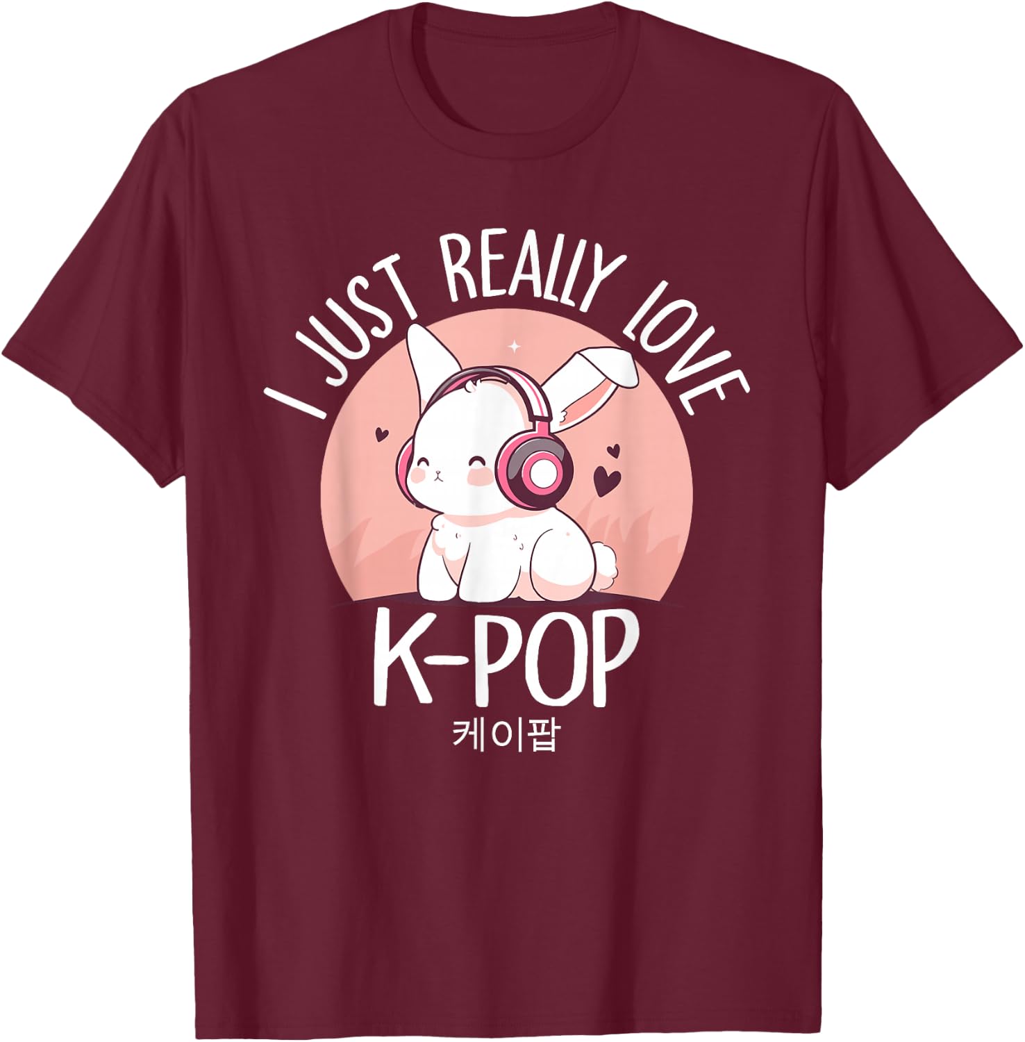 K-pop Rabbit Korean pop I Just Really Love Kpop Merchandise T-Shirt - T-Shirt | Maroon