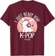 K-pop Rabbit Korean pop I Just Really Love Kpop Merchandise T-Shirt - T-Shirt | Maroon