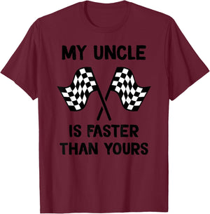 My Uncle Is Faster Than Yours Racing son Racing daughter T-Shirt - T-Shirt | Maroon