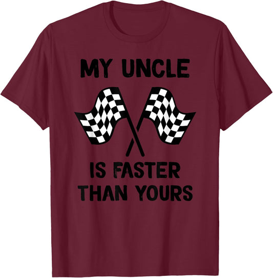 My Uncle Is Faster Than Yours Racing son Racing daughter T-Shirt - T-Shirt | Maroon