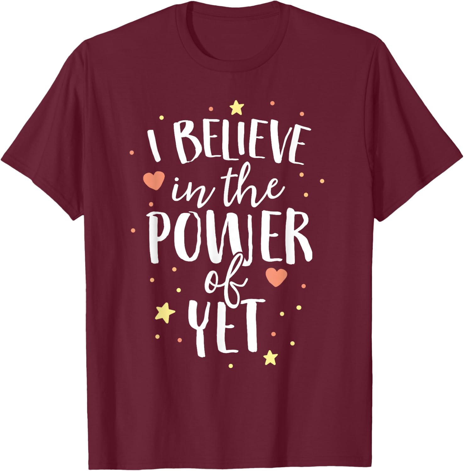 Believe In The Power Of Yet School Teacher Growth Mindset Women Girls Kids T-Shirt - T-Shirt | Maroon