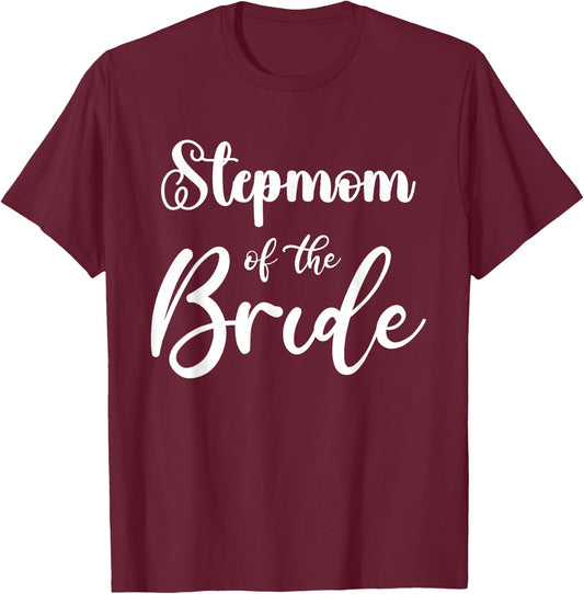 Stepmother of the Bride Wedding Matching Bonus Mum of the Bride T-Shirt - T-Shirt | Maroon