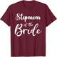 Stepmother of the Bride Wedding Matching Bonus Mum of the Bride T-Shirt - T-Shirt | Maroon