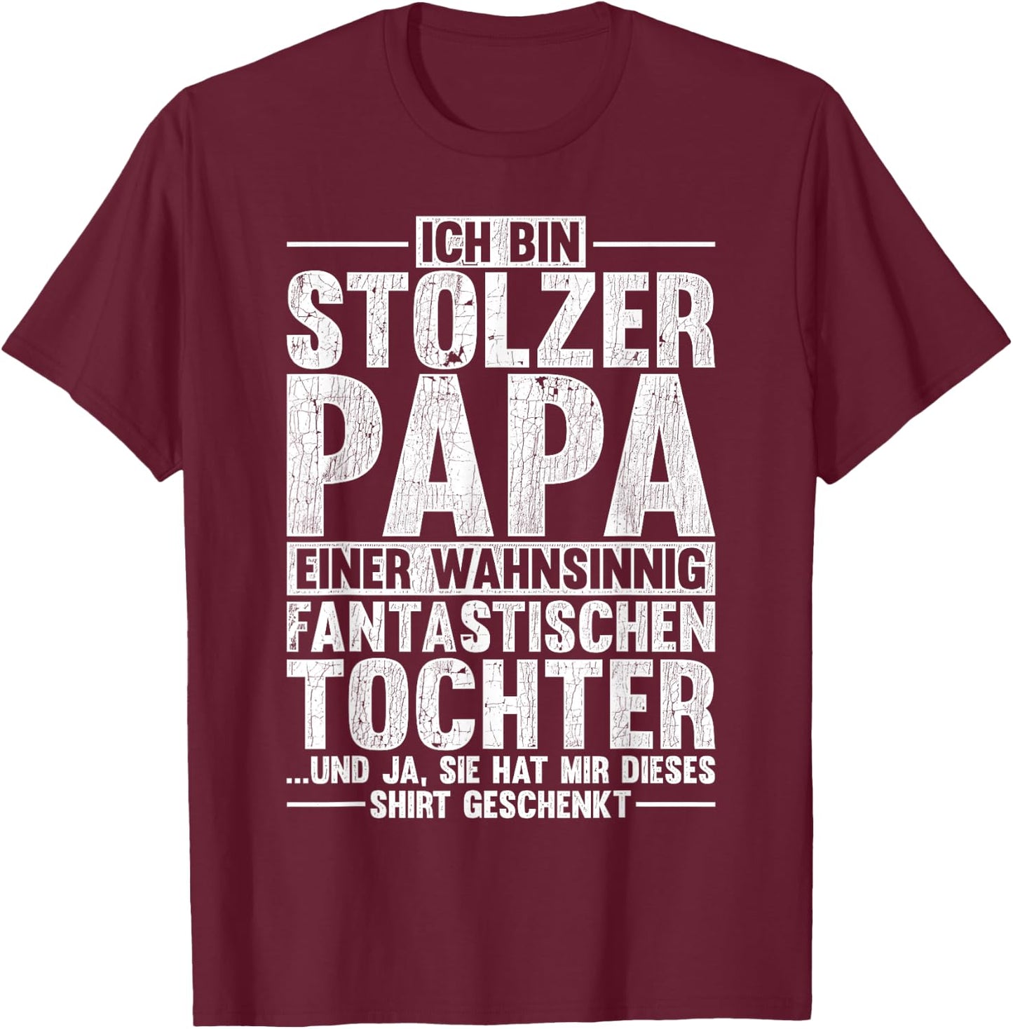 with German Text "Ich Bin Stolzer Papa Eine Wahnsinnig Fantastische Tochter", black T-Shirt - T-Shirt | Maroon