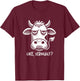 Cow Like Seriously? Funny Sarcastic Quote Novelty Humor T-Shirt - T-Shirt | Maroon