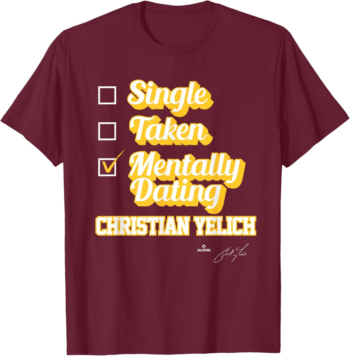 Single Taken Mentally Dating Christian Yelich T-Shirt - T-Shirt | Maroon