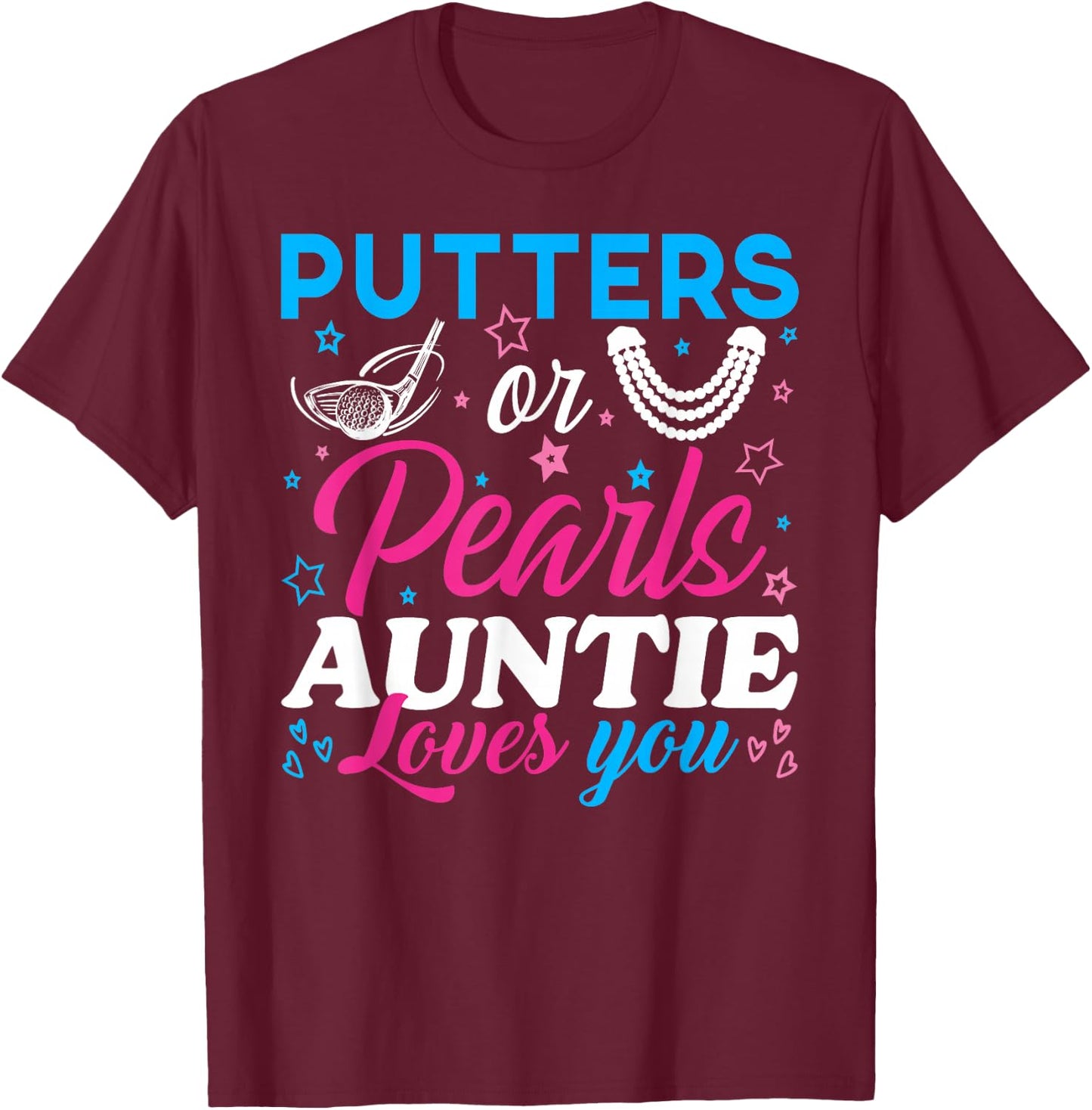 Putters Or Pearls Auntie Loves You Baby Reveal Party Family T-Shirt - T-Shirt | Maroon