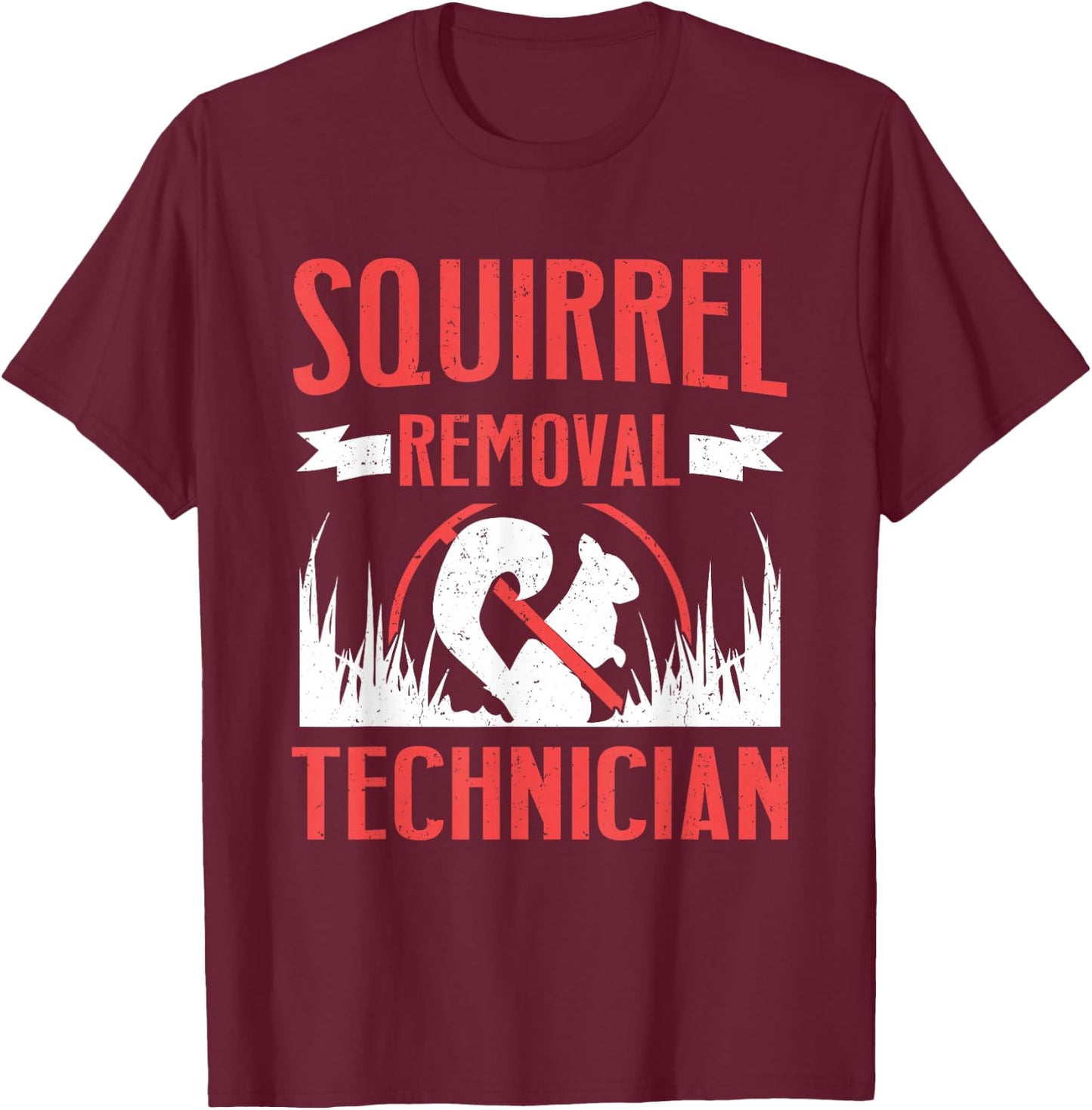 Squirrel Removal Technician T-Shirt - T-Shirt | Maroon