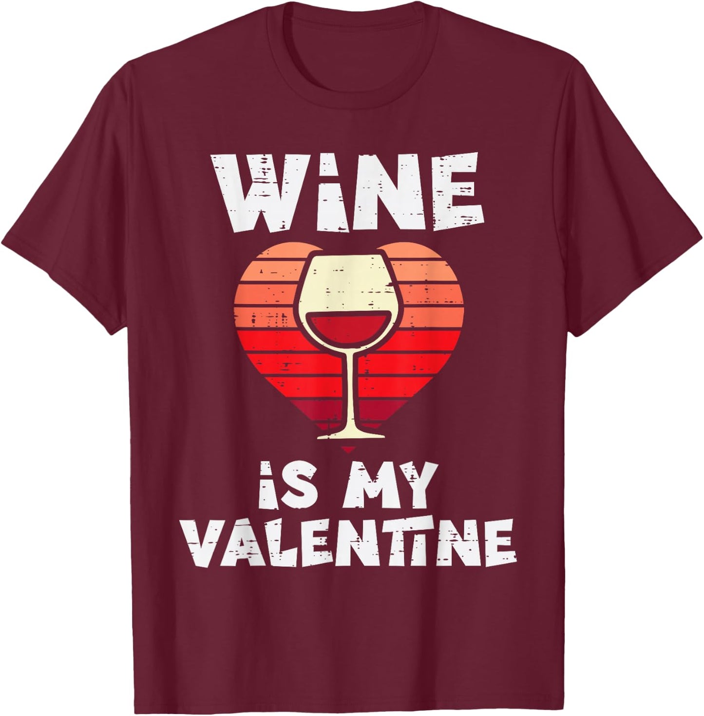 Wine Is My Valentine Funny Valentines Day Women T-Shirt - T-Shirt | Maroon