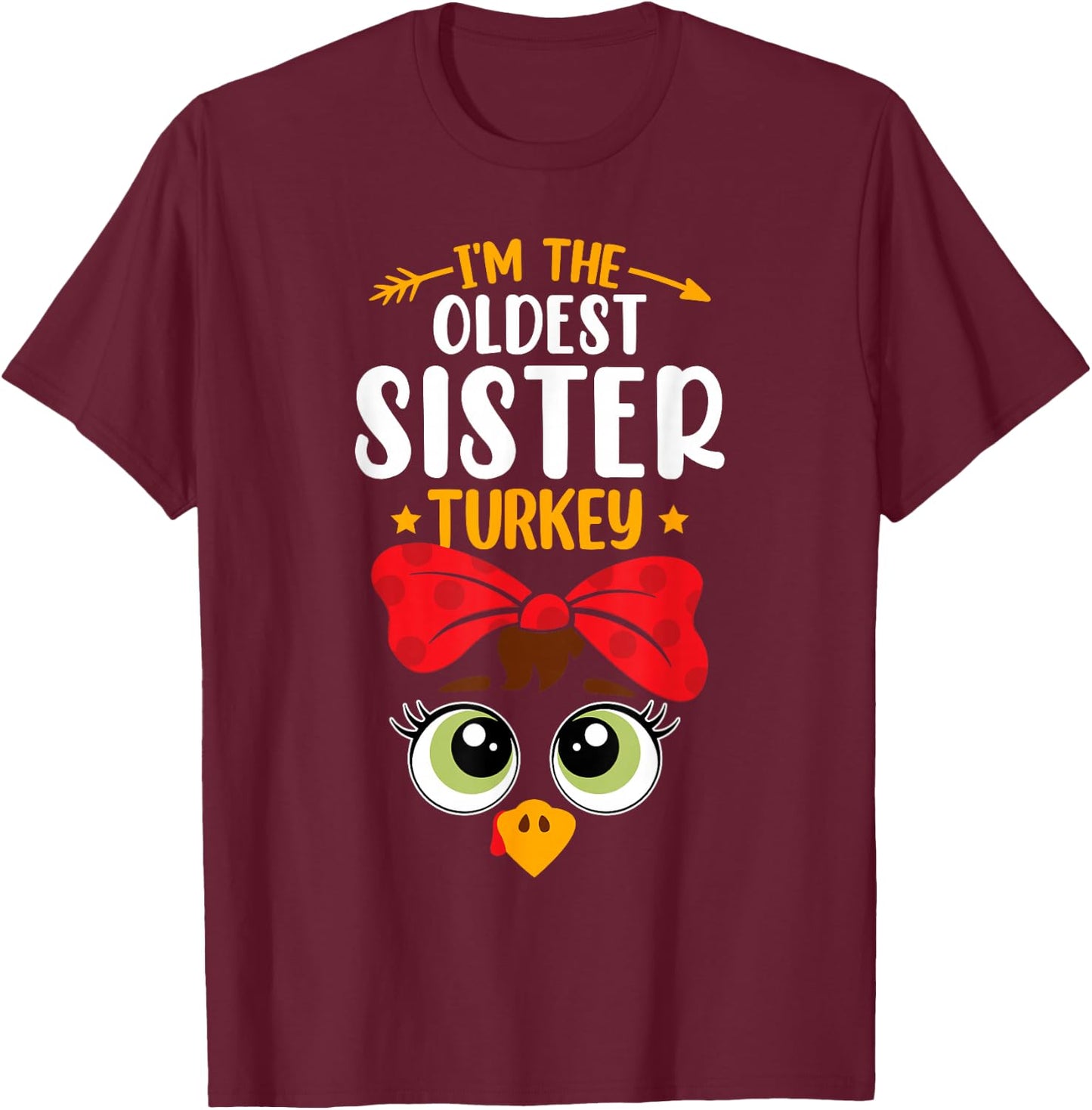 I'm the oldest sister Turkey Funny Family Thanksgiving Girls T-Shirt - T-Shirt | Maroon