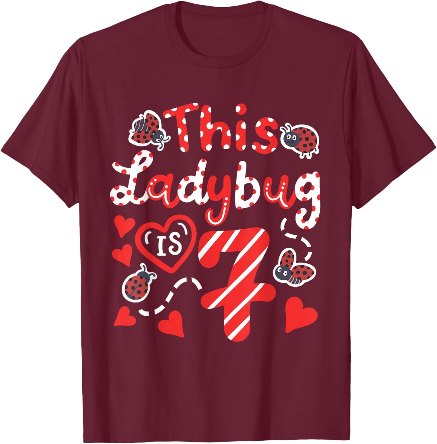 This Ladybug is 7 Years Old 7th Birthday Girl Family Ladybug T-Shirt - T-Shirt | Maroon