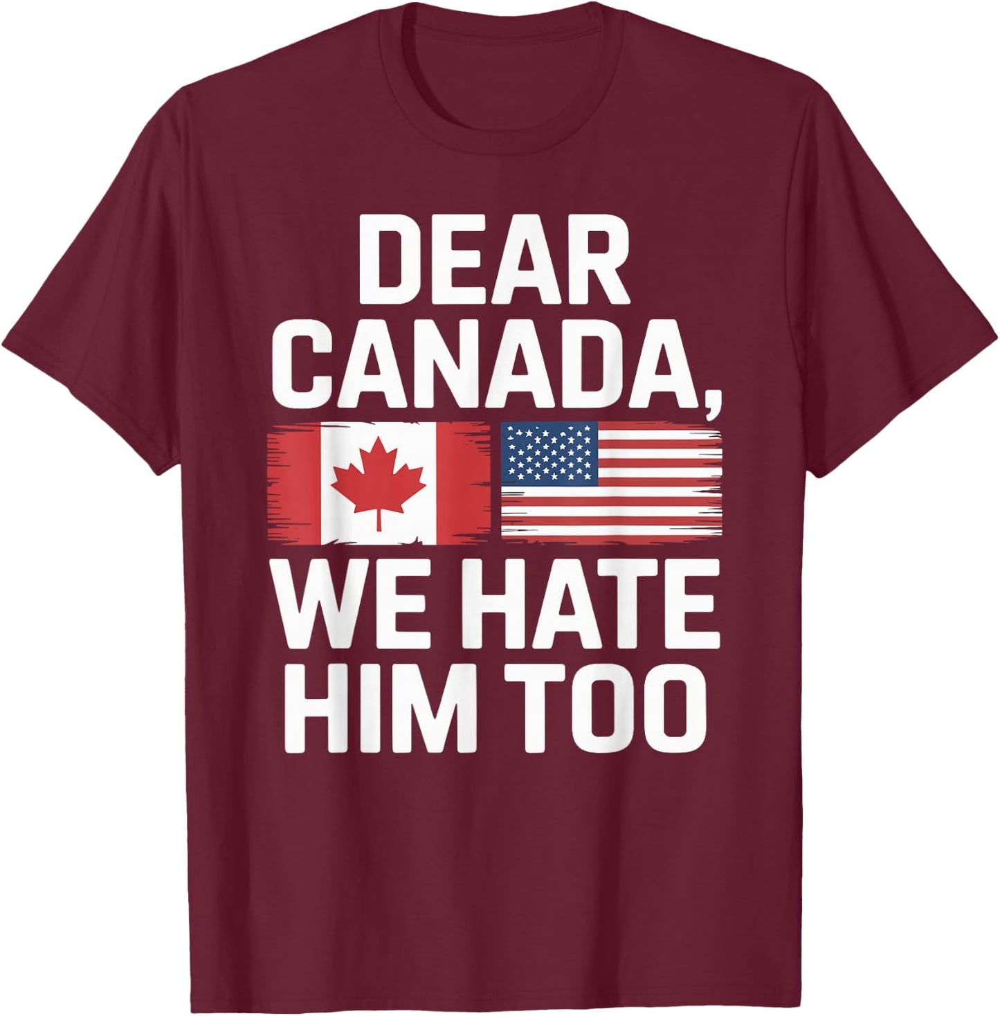 Dear Canada Political Commentary T-Shirt - T-Shirt | Maroon
