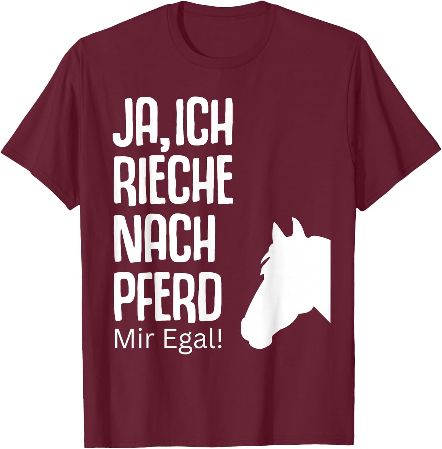 Ja rieche nach Pferd egal Pferde Sprüche Reiterin Geschenk T-Shirt - T-Shirt | Maroon