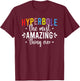 Funny Teacher Hyperbole The Most Amazing Thing Gift T-Shirt - T-Shirt | Maroon