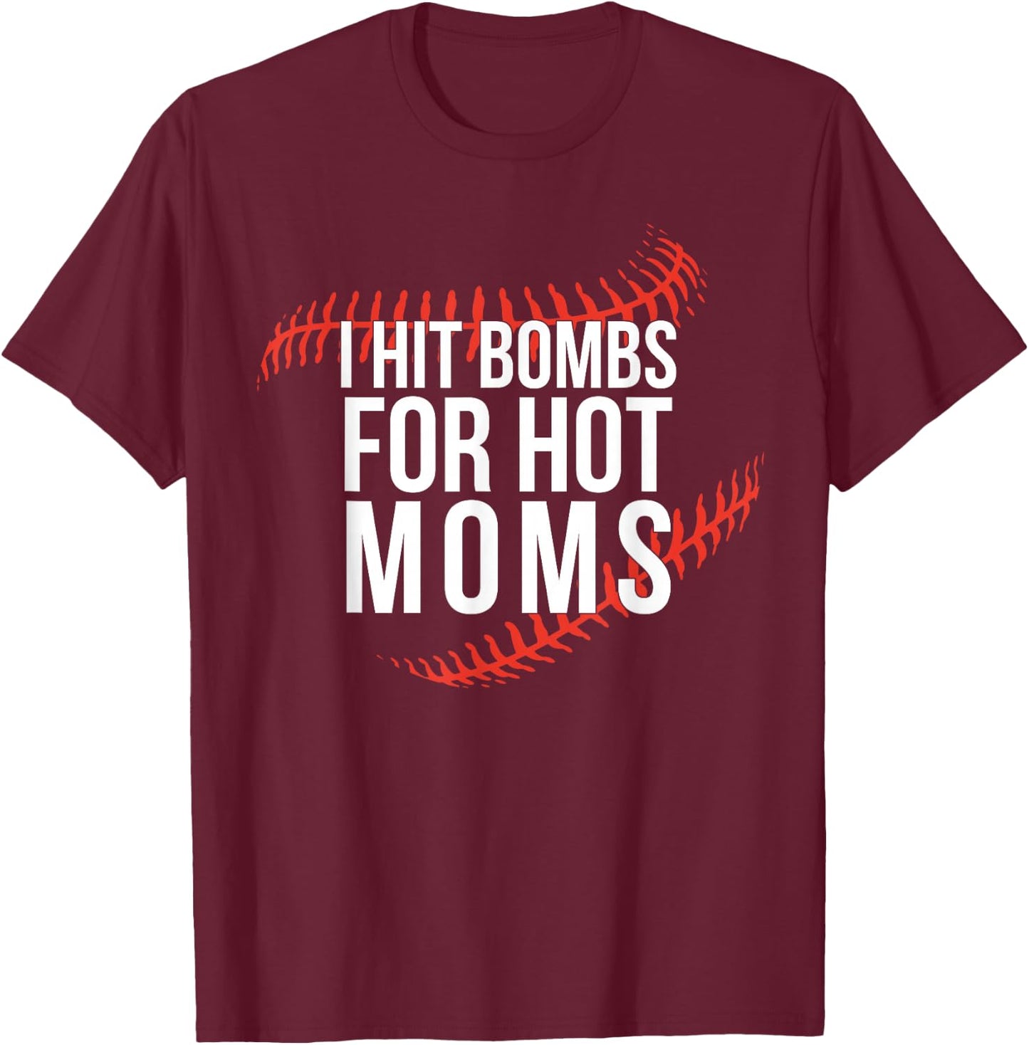 Funny Retro Baseball I Hit Bombs For Hot Moms Baseball Mom T-Shirt - T-Shirt | Maroon
