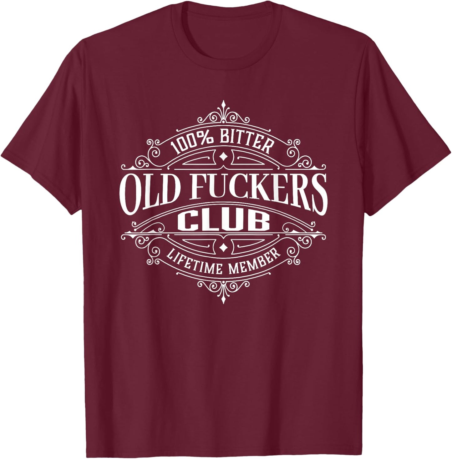 Old Fuckers Club, 100% Bitter Lifetime-Mitglied T-Shirt - T-Shirt | Maroon